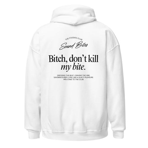 Bitch, don't kill my bite | Hoodie Light - Foodies Gifts – by The Foodies Club 