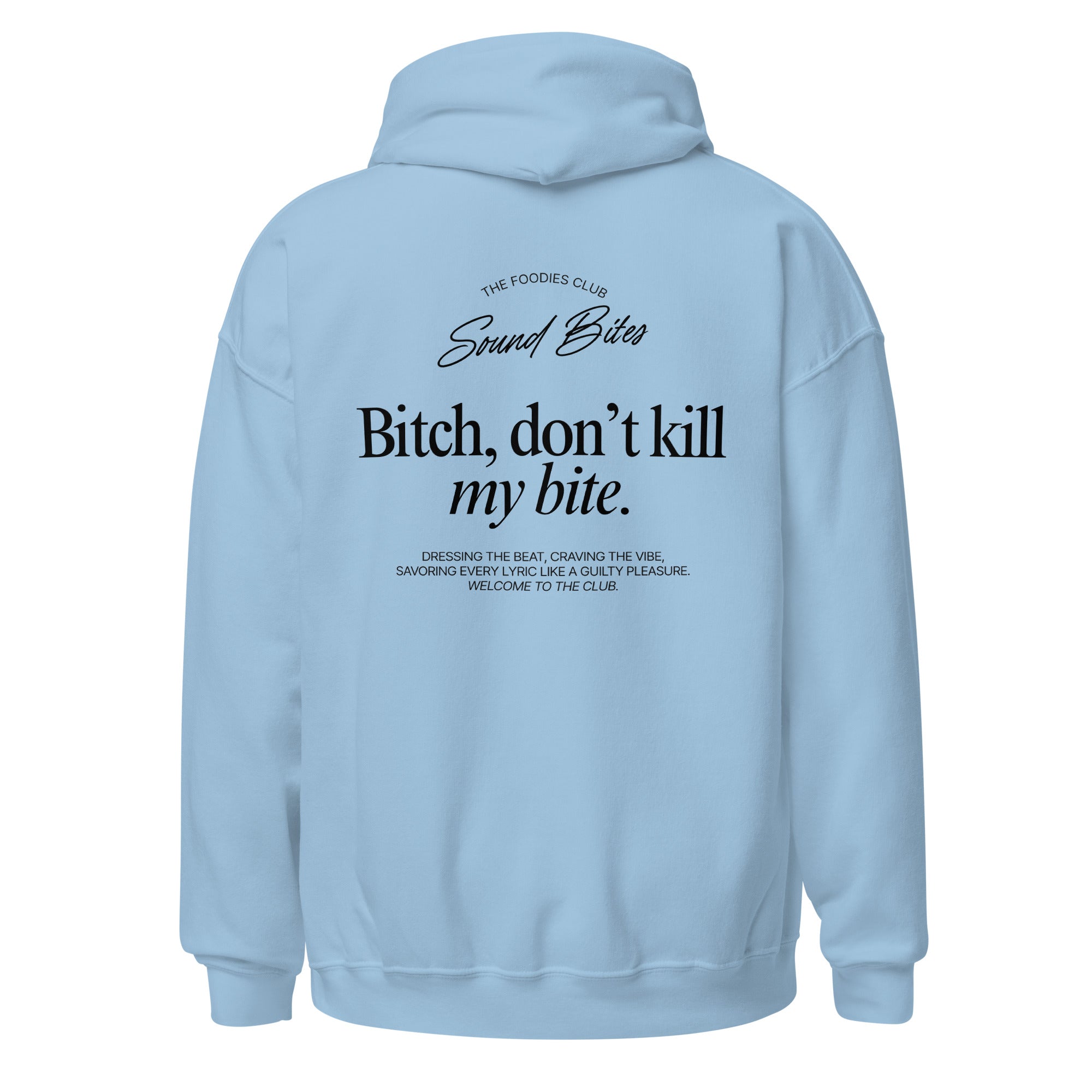 Bitch, don't kill my bite | Hoodie Light - Foodies Gifts – by The Foodies Club 